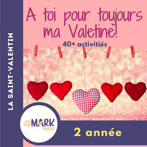 A toi pour toujours, ma Valentine! 2e année