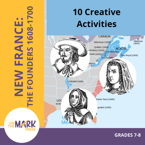 New France: The Founders 1608-1700: 10 Creative Activities Gr. 7-8