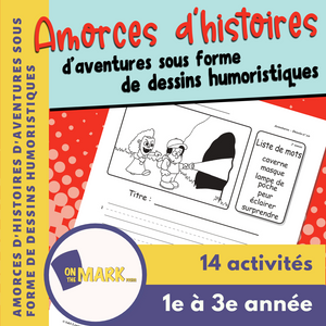 Amorces d'histoires d'aventures sous forme de dessins humoristiques 1e à 3e année