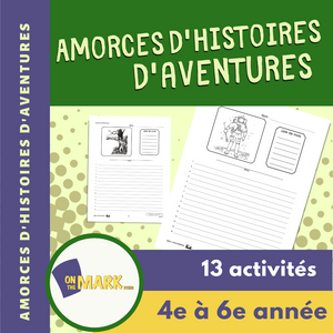 Amorces d'histoires d'aventures 4e à 6e année