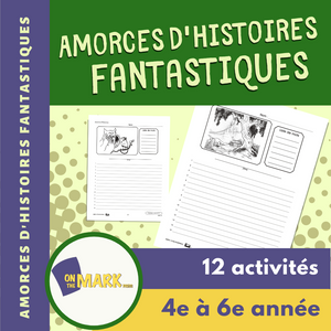 Amorces d'histoires fantastiques 4e à 6e année