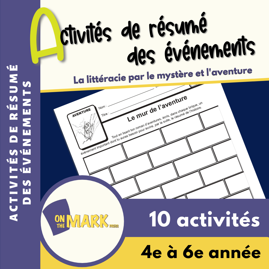La littéracie par le mystère et l'aventure : Activités de résumé des événements 4e à 6e année