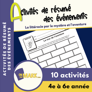 La littéracie par le mystère et l'aventure : Activités de résumé des événements 4e à 6e année