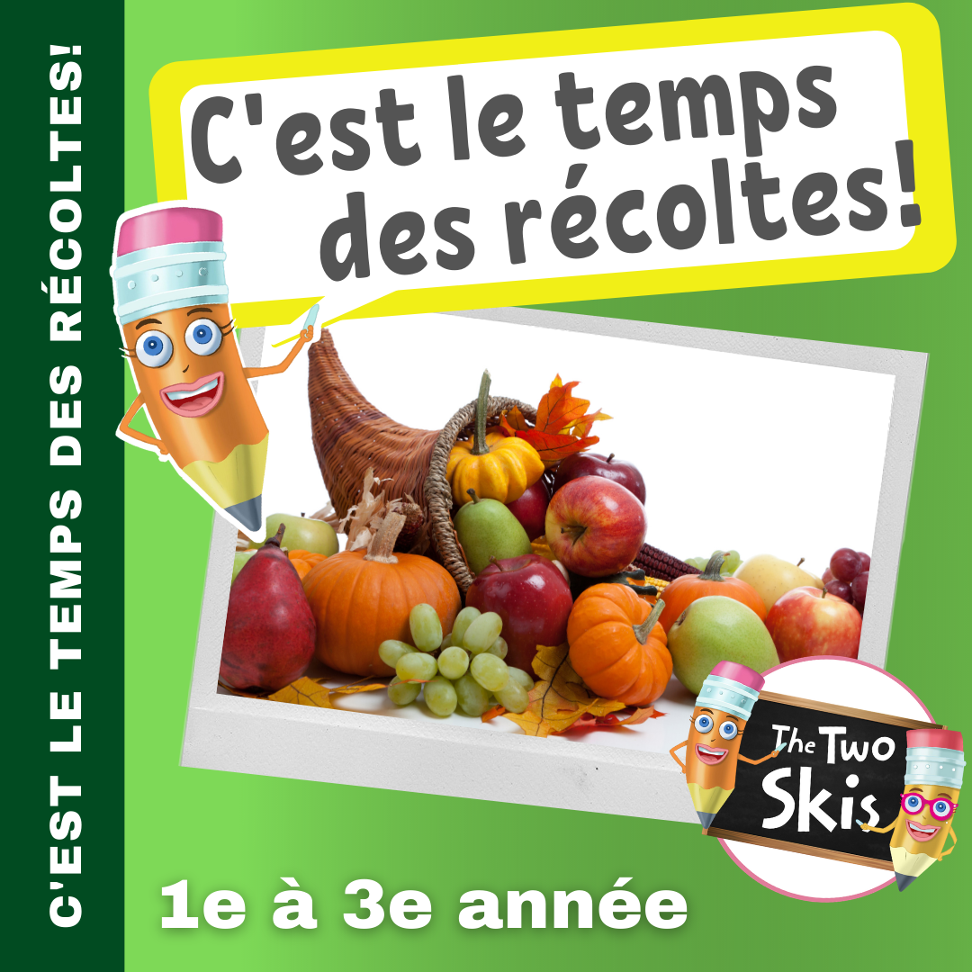C'est le temps des récoltes! 1e à 2e année