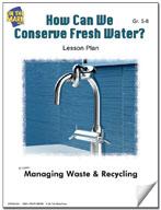 How Can We Conserve Fresh Water? Lesson Gr. 5-8