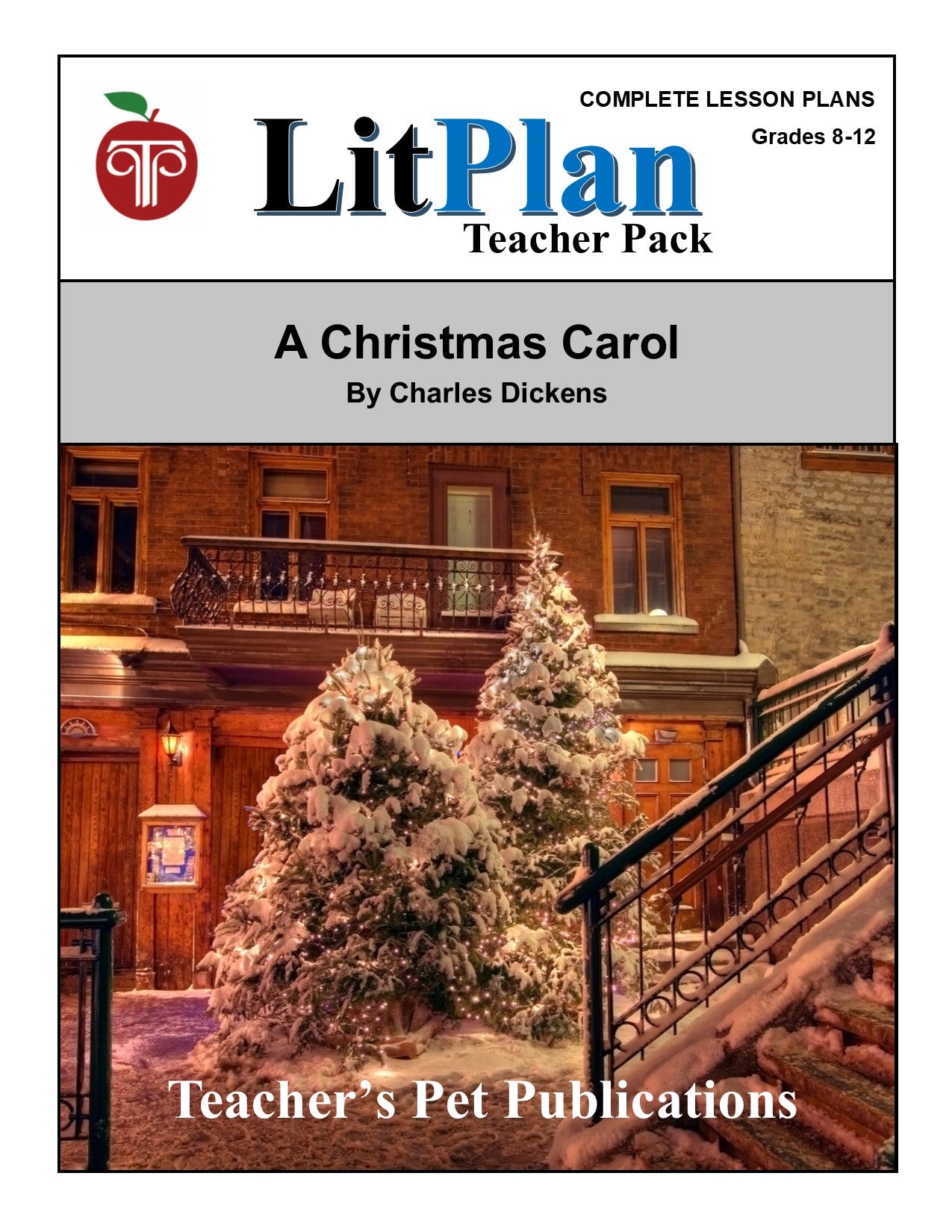 A Christmas Carol:  LitPlan Teacher Pack Grades 8-12