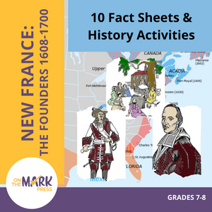 New France: The Founders 1608-1700: 10 Fact Sheets & Activities Gr. 7-8