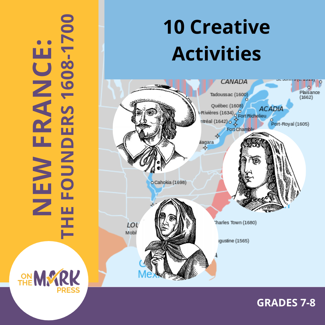 New France: The Founders 1608-1700: 10 Creative Activities Gr. 7-8