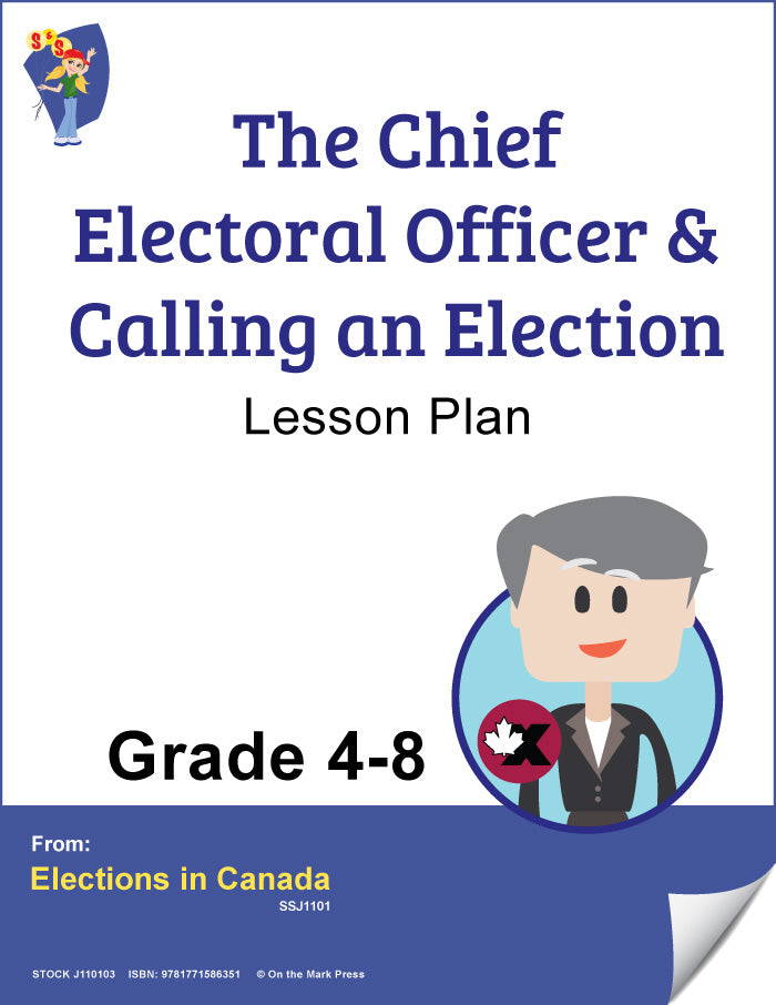 The Chief Electoral Officer and Calling An Election Interest Level Grades 4-8, Reading Level Grades 7-8