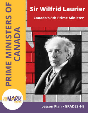 Sir Wilfrid Laurier Lesson Plan Gr. 4-8