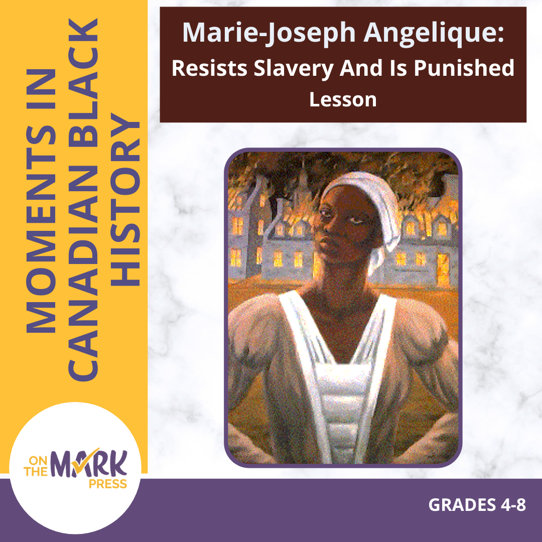 Marie-Joseph Angelique: Resists slavery and is punished CDN History Worksheet Gr 4-8