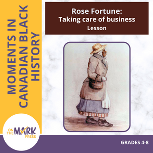Rose Fortune: Taking care of business - Canadian History Worksheets Gr 4-8