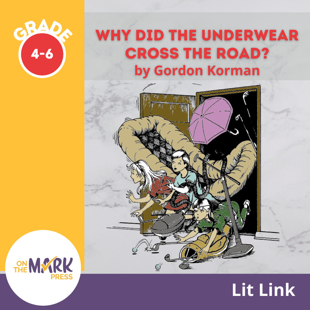 Why Did the Underwear Cross The Road?: Novel Study Guide Gr. 4-6
