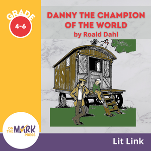 Danny Champion of the World: Lit Link/Novel Study Guide Gr. 4-6