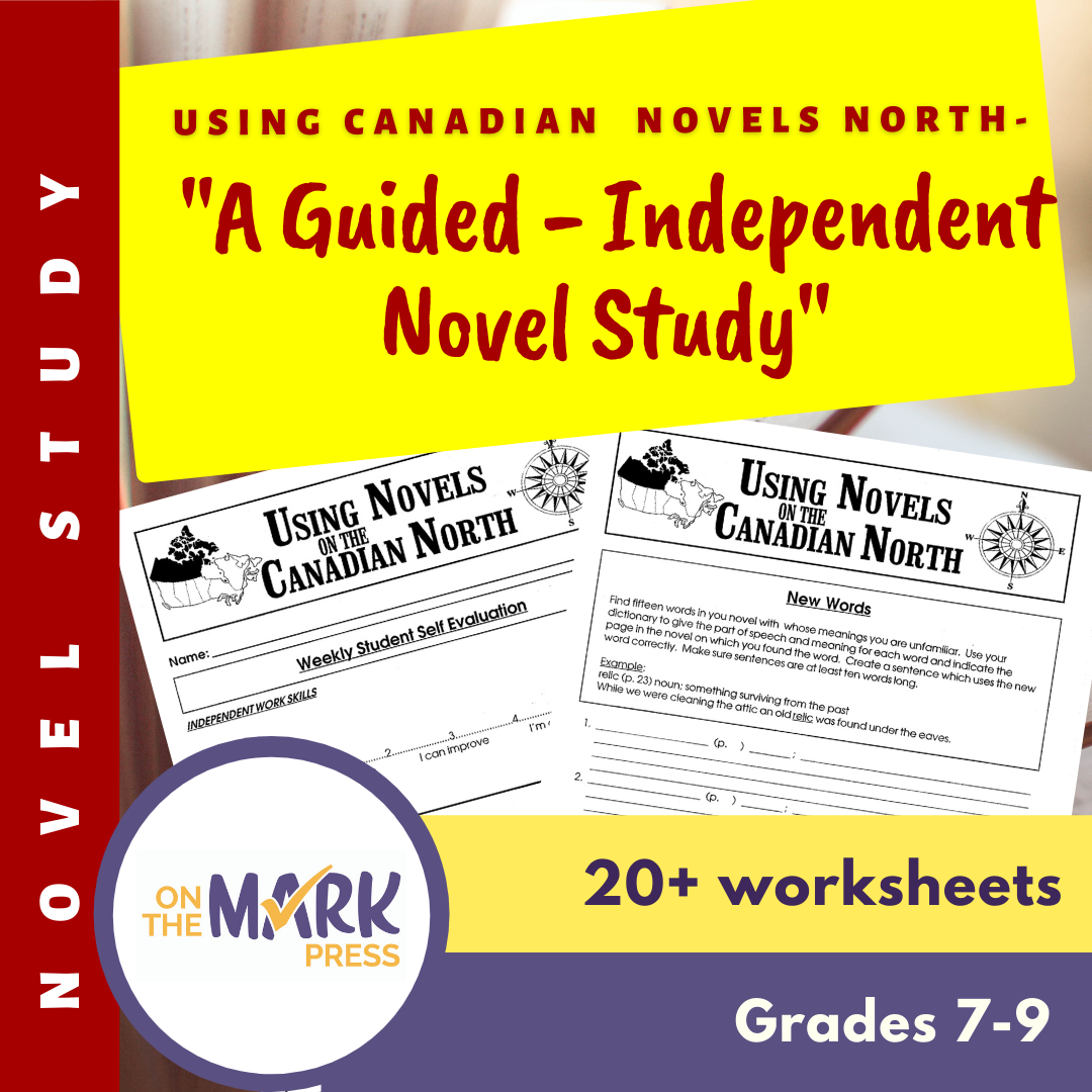 Using Canadian Novels North - "A Guided - Independent Novel Study" Grades 7-9