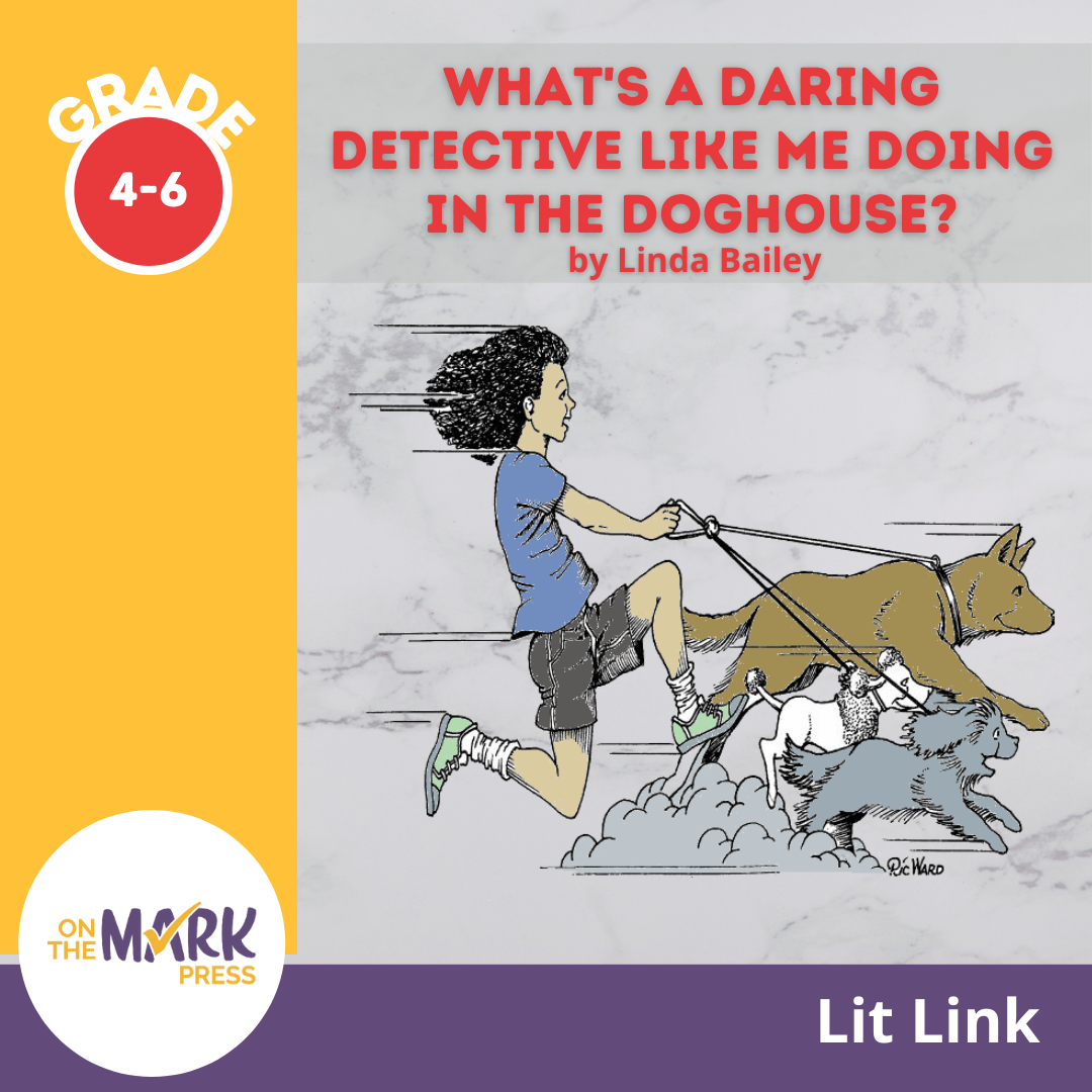 What's a Daring Detective Like Me Doing in the Doghouse?: Lit Link/Novel Study Gr.4-6