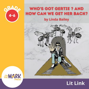 Who's Got Gertie And How Can We Get Her Back? Novel Study  Gr. 4-6