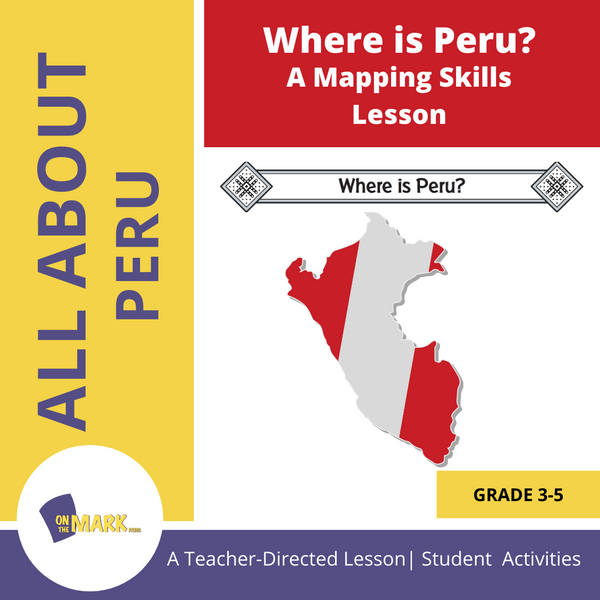 Where is Peru? A Mapping Skills Lesson Grades 3-5