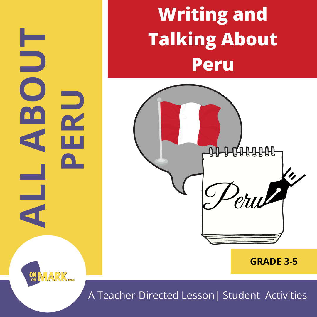 Writing and Talking About Peru Grades 3-5