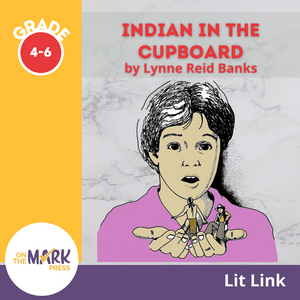 Indian in the Cupboard, by Lynne Reid Banks Lit Link Grades 4-6