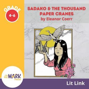 Sadako & the Thousand Paper Cranes, by Eleanor Coerr Lit Link Grades 4-6