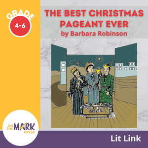 The Best Christmas Pageant Ever, by Barbara Robinson Lit Link Grades 4-6