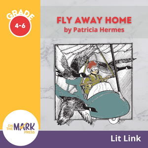Fly Away Home, by Patricia Hermes Lit Link Grades 4-6