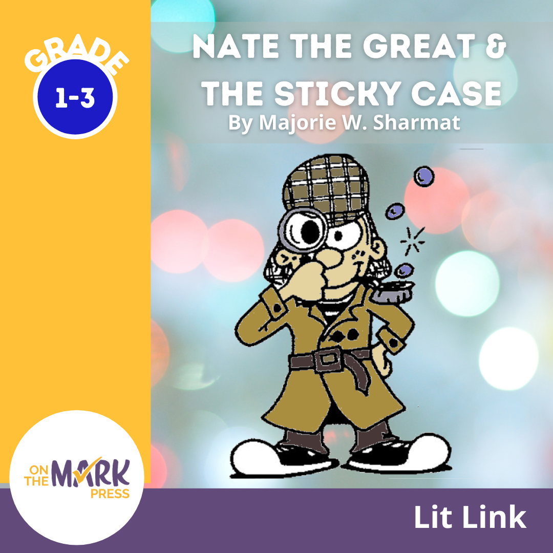 Nate the Great and the Sticky Case, by Marjorie W. Sharmat Lit Link/Novel Study Grades 1-3