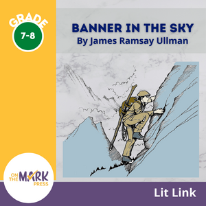 Banner in the Sky,  by James Ramsey Ullman Lit Link Grades 7-8