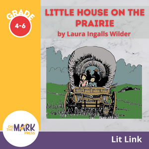 Little House on the Prairie, by Laura Ingalls Wilder Lit Link Grades 4-6