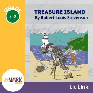 Treasure Island, by Robert Louis Stevenson Lit Link Grades 7-8