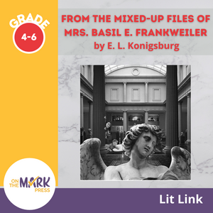 From the Mixed-Up Files of Mrs. Basil E. Frankweiler Lit Link Grades 4-6