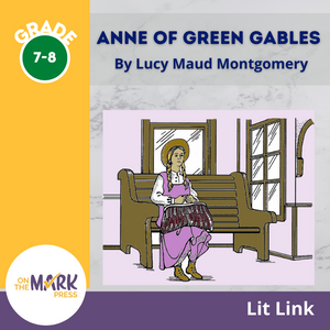 Anne of Green Gables, by Lucy Maud Montgomery Lit Link Grades 7-8