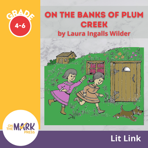 On the Banks of Plum Creek, by Laura Ingalls Wilder Lit Link Grades 4-6