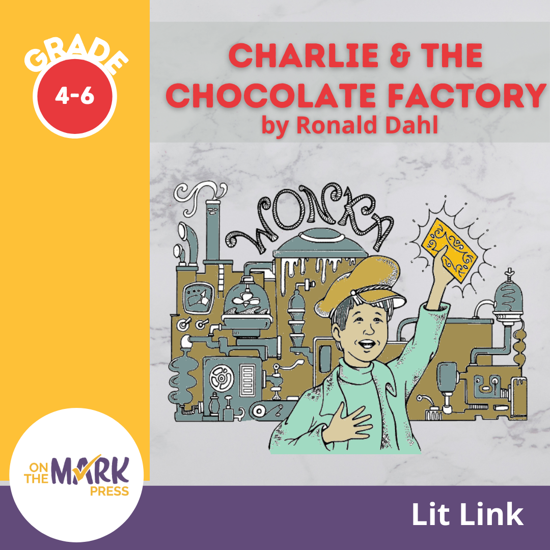 Charlie & the Chocolate Factory, by Ronald Dahl Lit Link Grades 4-6