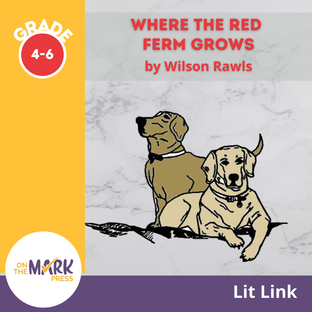 Where the Red Fern Grows, by Wilson Rawls Lit Link Grades 4-6