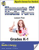 Elements of Media Form Grades K-1 Lesson Plan  - Aligned to Common Core