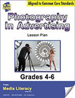 Photography in Advertising Lesson Plan Grades 4-6 - Aligned to Common Core