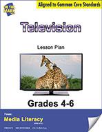 Television Lesson Plan Grades 4-6 - Aligned to Common Core
