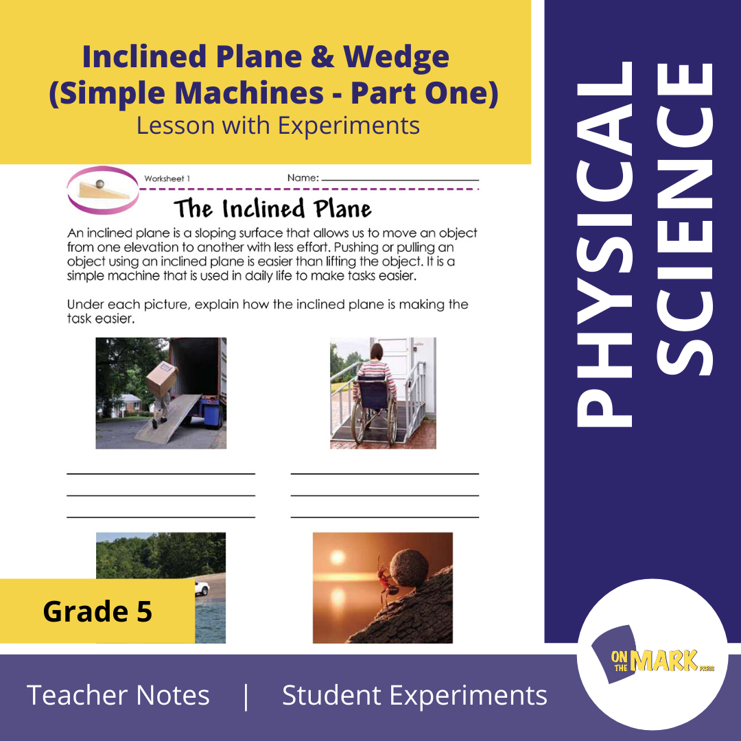 Inclined Plane & Wedge  (Simple Machines - Part One) Grade 5 Lesson with Experiments