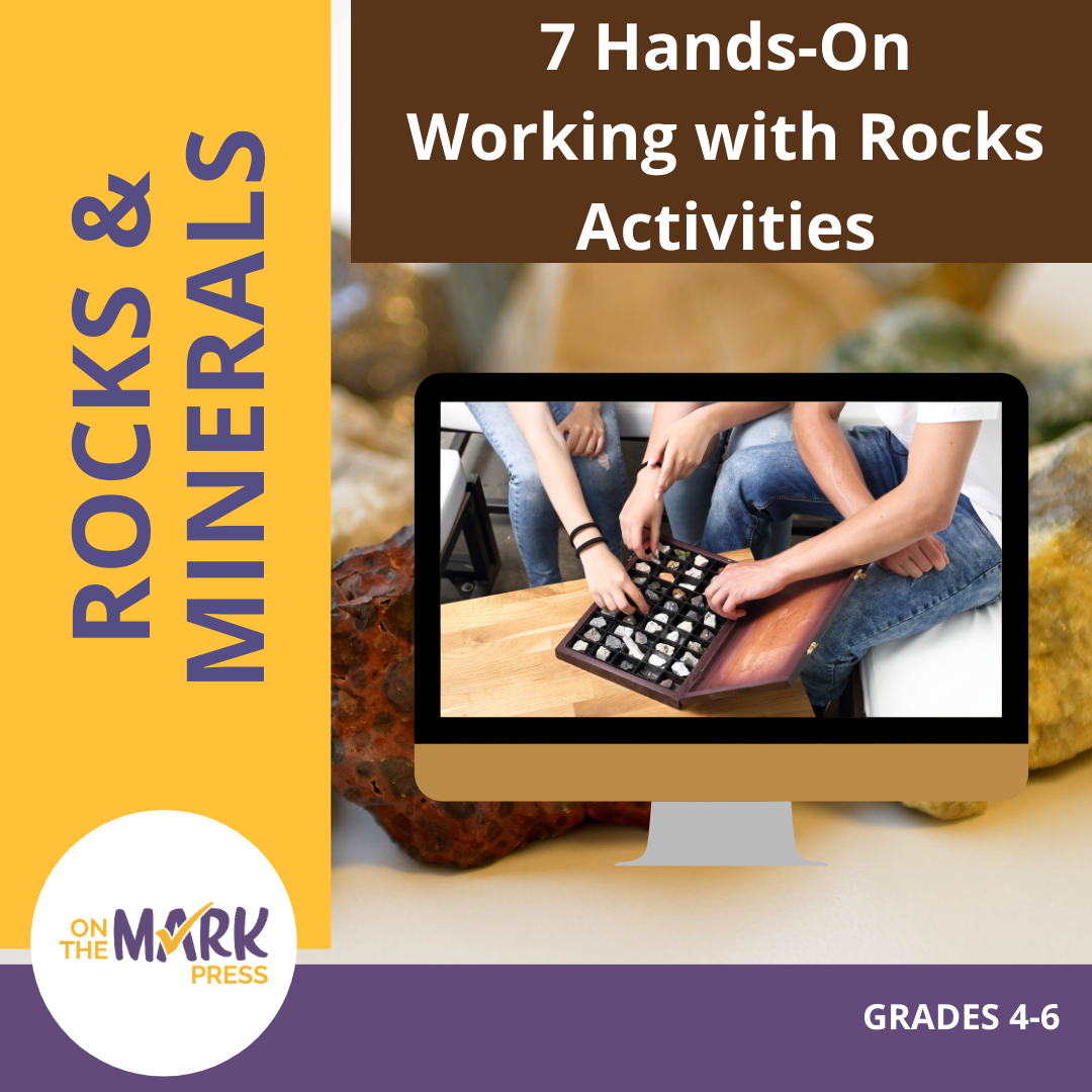 Rocks & Minerals - 7 Hands On Working with Rocks Activities Grades 4-6