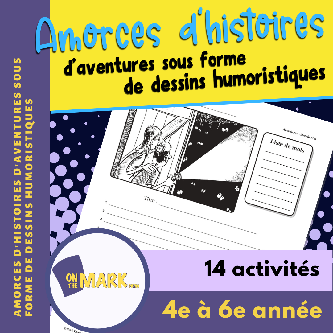 Amorces d'histoires d'aventures sous forme de dessins humoristiques 4e à 6e année