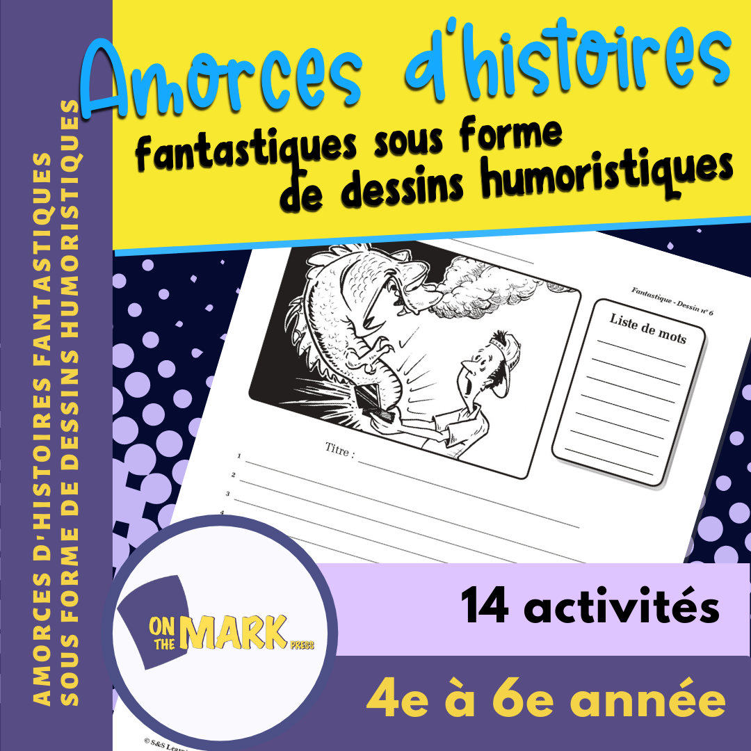 Amorces d'histoires fantastiques sous forme de dessins humoristiques 4e à 6e année