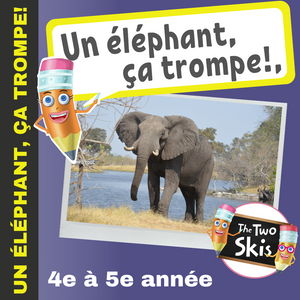 Un elephant, ca trompe! 4e à 5e année