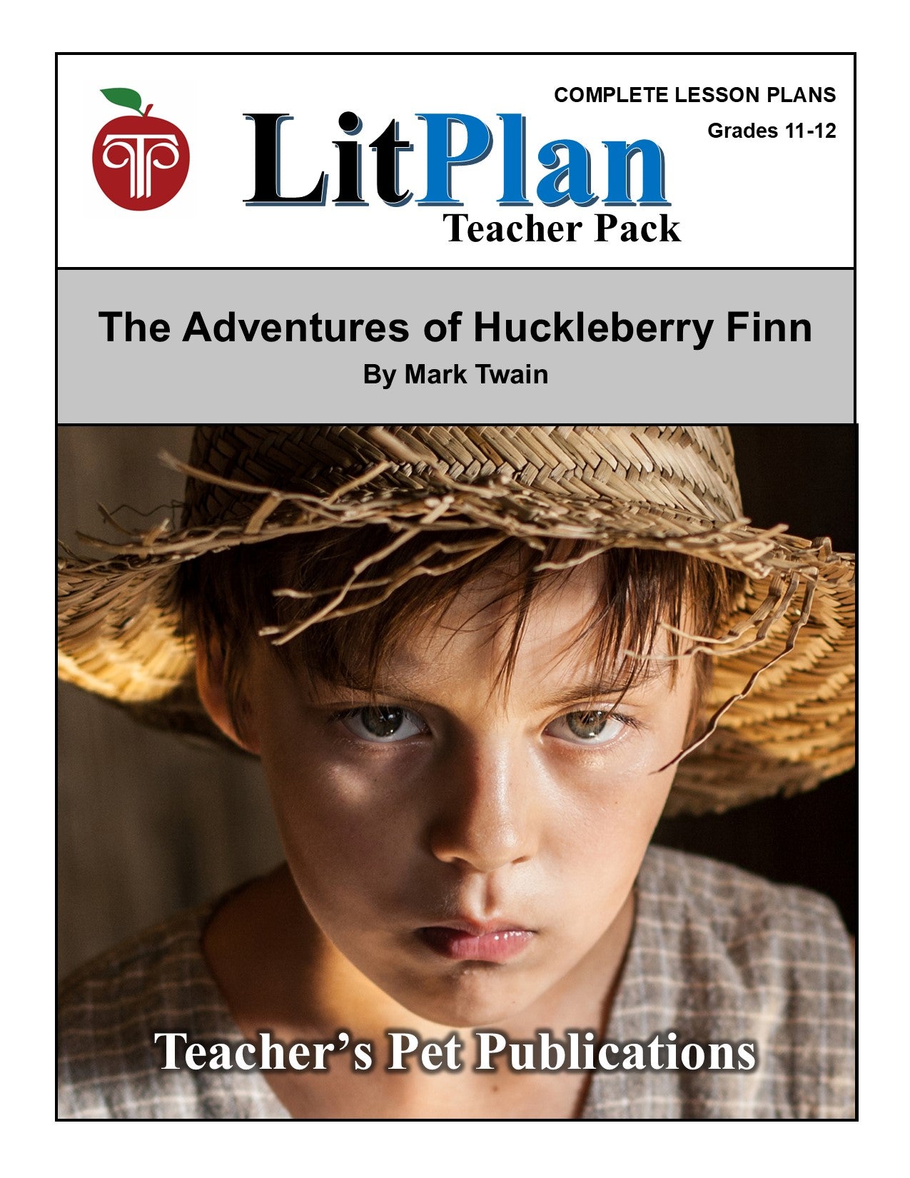 The Adventures of Huckleberry Finn:  LitPlan Teacher Pack Grades 7-8