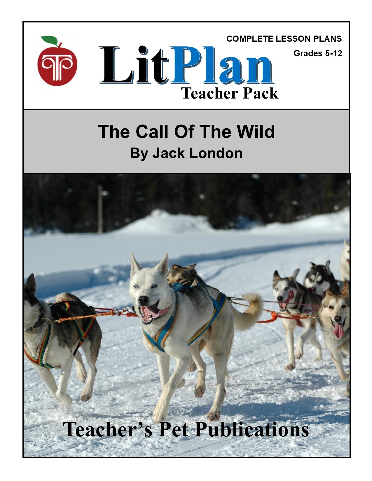 Call of the Wild: LitPlan Teacher Pack Grades 5-12