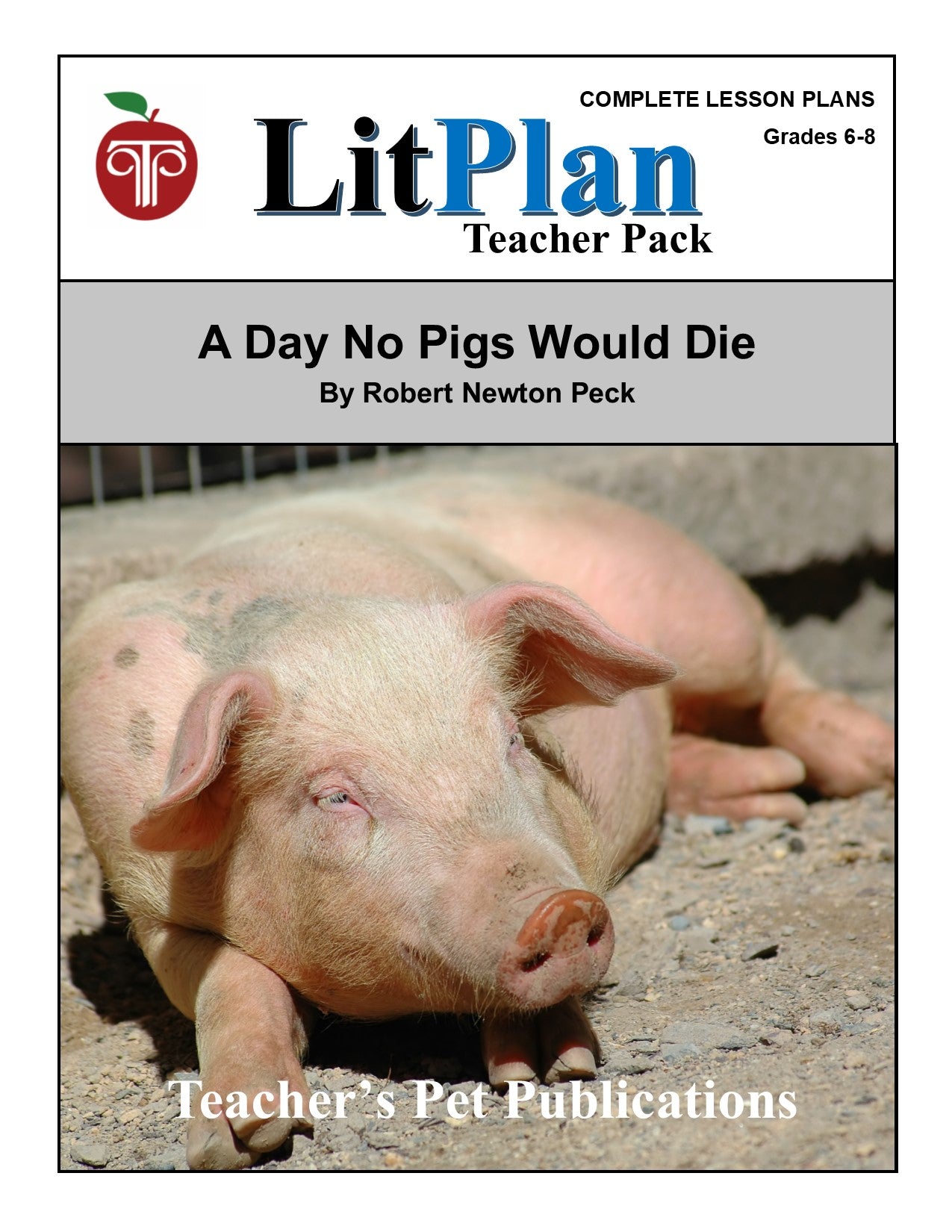 A Day No Pigs Would Die:  LitPlan Teacher Pack Grades 6-8