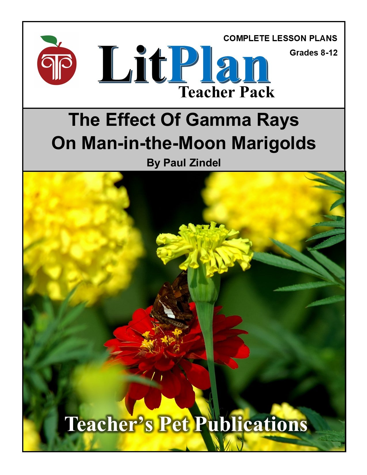 The Effect of Gamma Rays on Man in the Moon Marigolds: LitPlan Teacher Pack Grades 8-12