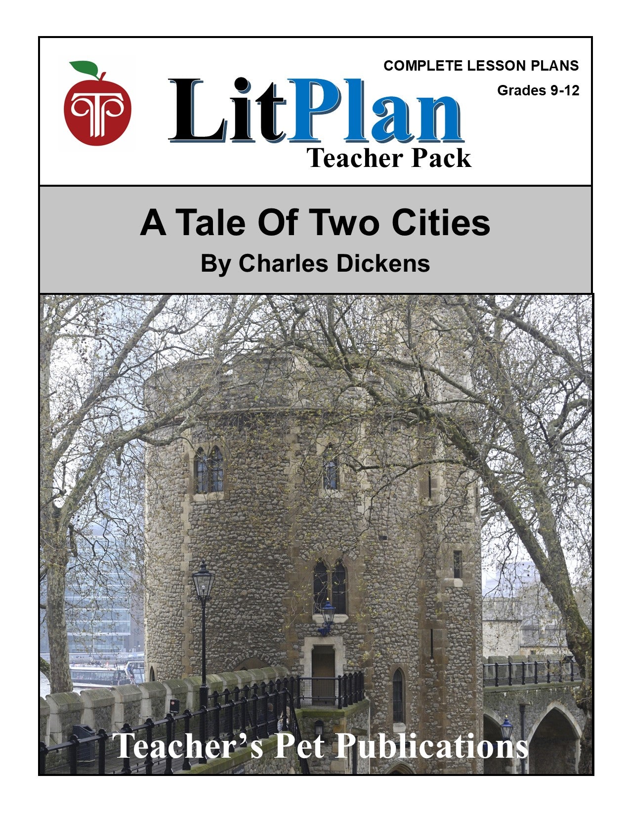A Tale of Two Cities: LitPlan Teacher Pack Grades 9-12