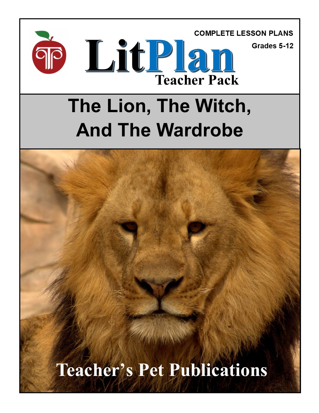 The Lion, the Witch and the Wardrobe: LitPlan Teacher Pack Grades 5-12
